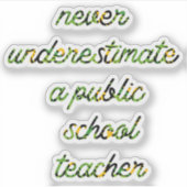 Onderschat nooit een leraar op een openbare school sticker (Voorkant)