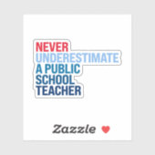 Onderschat nooit een leraar op een openbare school sticker (Vel)