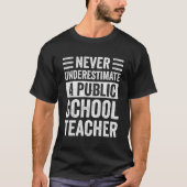 Onderschat nooit een leraar op een openbare school t-shirt (Voorkant)