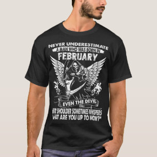 Onderschat nooit een Man dat in februari is gebore T-shirt