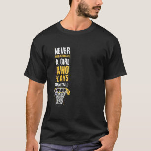 Onderschat nooit een meisje dat basketbal speelt t-shirt
