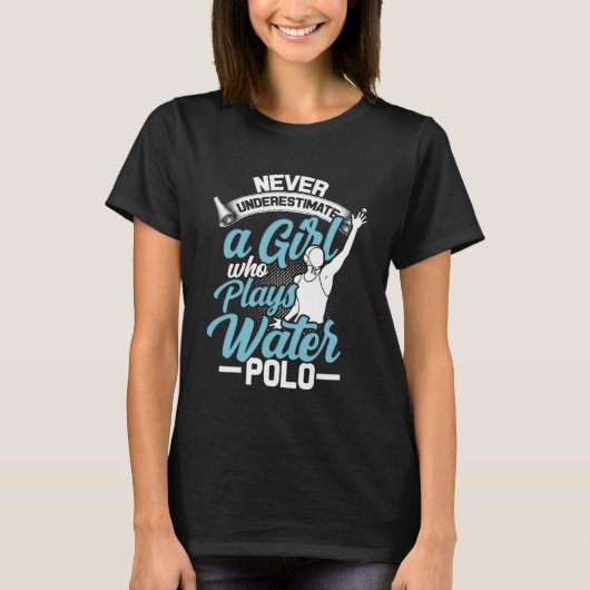 Onderschat nooit een meisje dat waterpolo speelt t-shirt (Voorkant)