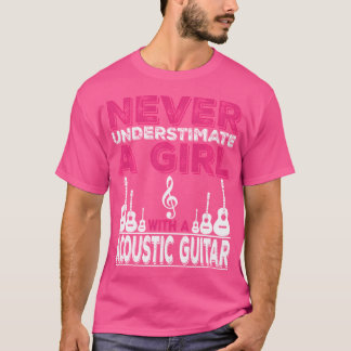 Onderschat nooit een meisje met een akoestische gi t-shirt