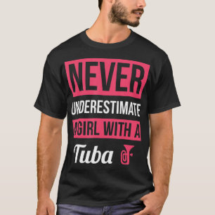 Onderschat nooit een meisje met een Tuba T Shirt b