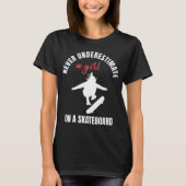 Onderschat nooit een meisje skateboard t-shirt (Voorkant)