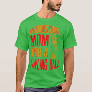 Onderschat nooit een moeder met een Bowling Ball F T-shirt