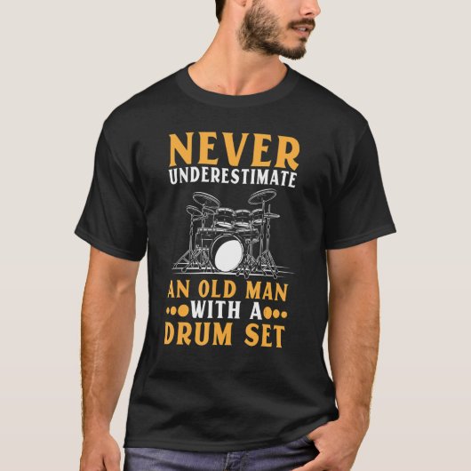 Onderschat nooit een oldman met drumstel t-shirt (Voorkant)