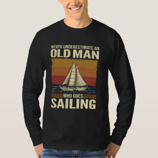 Onderschat nooit een oud Man dat gaat varen T-shirt