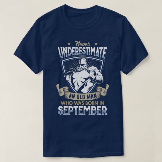 Onderschat nooit een oud Man dat in september is g T-shirt (Design voorkant)