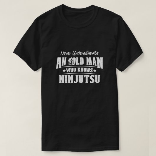 Onderschat nooit een oud Man dat Ninjutsu kent T-shirt (Design voorkant)