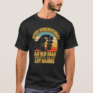 Onderschat nooit een oud Man dat ook nog over is. T-shirt