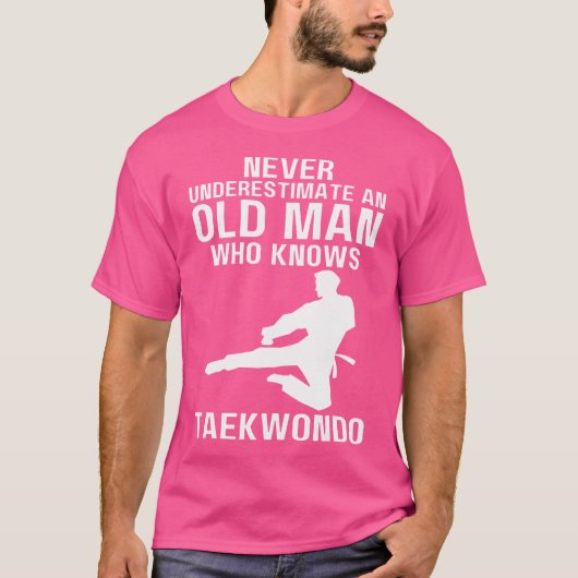 Onderschat nooit een oud Man dat Taekwondo kent T-shirt (Voorkant)