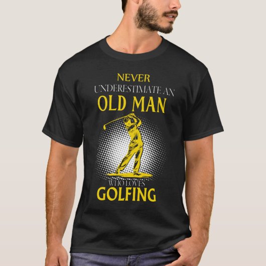 Onderschat nooit een oud Man dat van golfen houdt T-shirt (Voorkant)