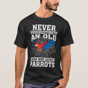 Onderschat nooit een oud Man dat van papegaaien ho T-shirt