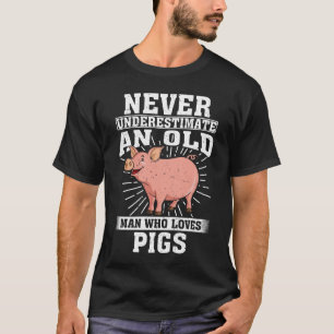 Onderschat nooit een oud Man dat van varkens houdt T-shirt
