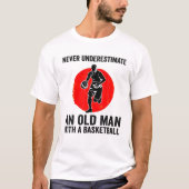 Onderschat nooit een oud Man met Basketball T-shirt (Voorkant)