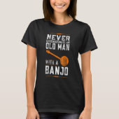 Onderschat nooit een oud Man met een banjo T-shirt (Voorkant)