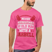 Onderschat nooit een oud Man met een barbell T-shirt (Voorkant)