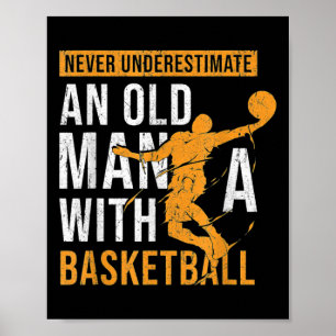 Onderschat nooit een oud Man met een baskball Poster