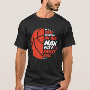 Onderschat nooit een oud Man met een baskball T-shirt