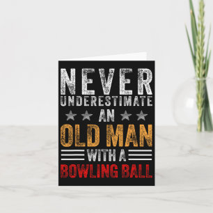 Onderschat nooit een oud Man met een Bowling Ball Kaart