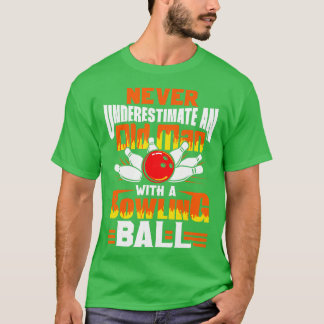 Onderschat nooit een oud Man met een Bowling Ball T-shirt