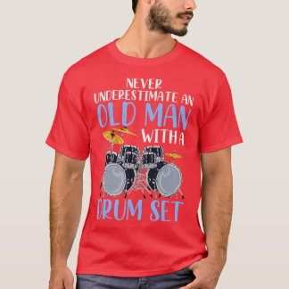Onderschat nooit een oud Man met een drumset T-shirt