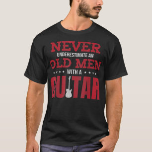 Onderschat nooit een oud Man met een gitaar T-shirt