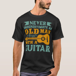 Onderschat nooit een oud Man met een gitaar T-shirt