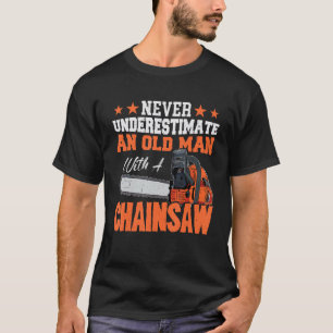 Onderschat nooit een oud man met een kettingzaag 2 t-shirt