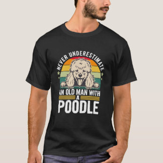 Onderschat nooit een oud man met een poebel  t-shirt