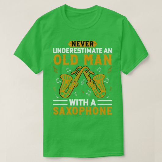 Onderschat nooit een oud man met een saXOPHONE 4 T-shirt (Design voorkant)