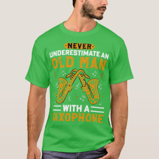 Onderschat nooit een oud man met een saXOPHONE 4 T-shirt