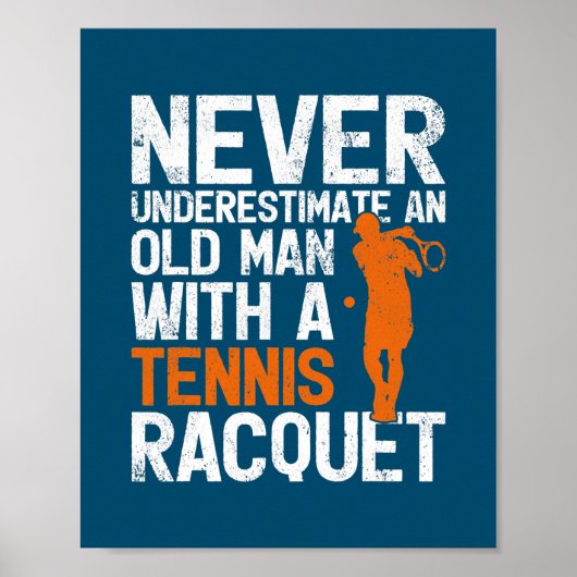 Onderschat nooit een oud Man met een tennis Poster (Voorkant)