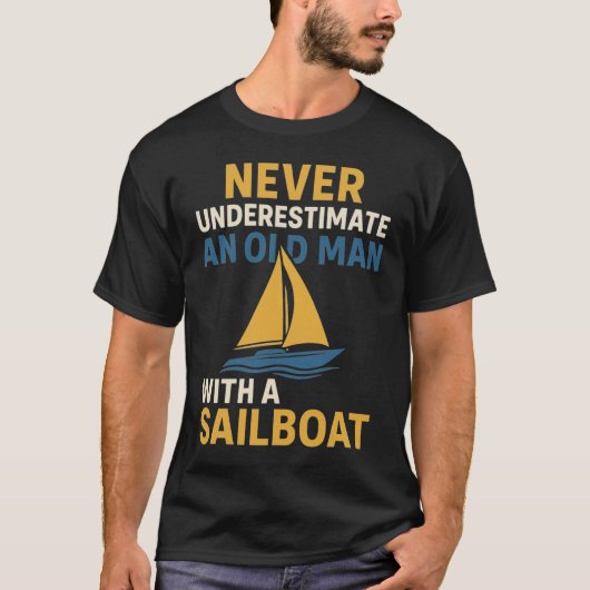 Onderschat nooit een oud Man met een zeilboot T-shirt (Voorkant)