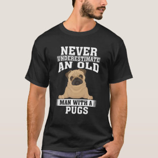 Onderschat nooit een oud Man met puggen T-shirt