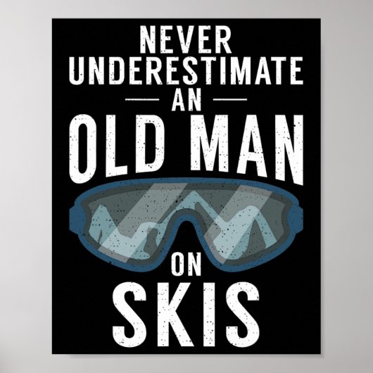Onderschat nooit een oud Man op ski's wintersport Poster (Voorkant)