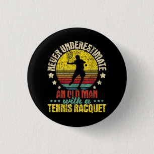 Onderschat nooit een oud Man - Tennis Racket SPO Ronde Button 3,2 Cm