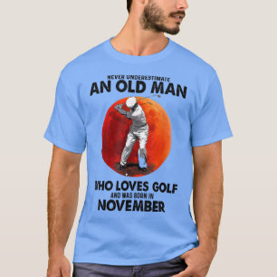 Onderschat nooit een oud Man van november dat houd T-shirt