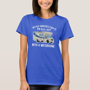 Onderschat nooit een oude dame met een motorhome t-shirt