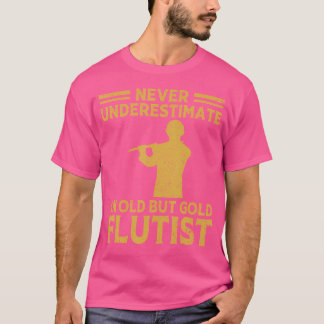Onderschat nooit een oude fluitspeler t-shirt