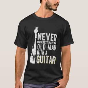 Onderschat nooit een oude gitarist t-shirt