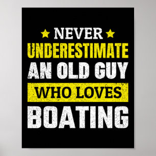 Onderschat nooit een oude kerel die van varen houd poster