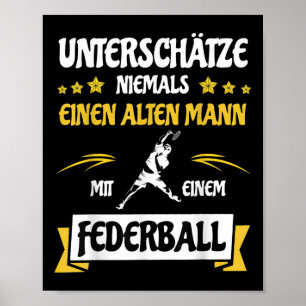 Onderschat nooit een oude man _ Badminton shuttle Poster