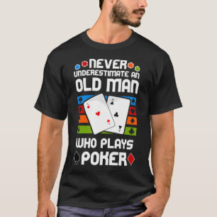Onderschat nooit een oude man die Poker speelt - P T-shirt