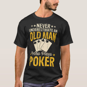 Onderschat nooit een oude man die Poker speelt T-shirt