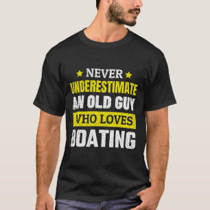 Onderschat nooit een oude man die van varen houdt t-shirt