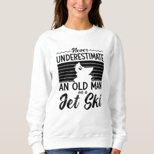 Onderschat nooit een oude Man Jet Skiing Jet Ski Trui