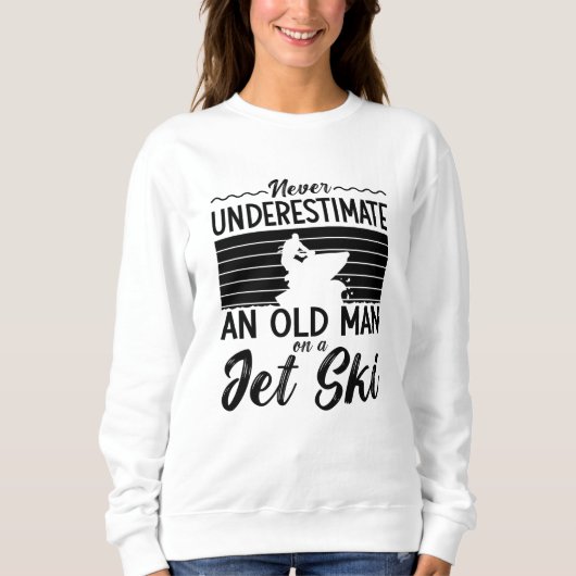 Onderschat nooit een oude Man Jet Skiing Jet Ski Trui (Voorkant)