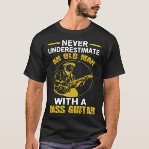 Onderschat nooit een oude man met een basgitaar t-shirt